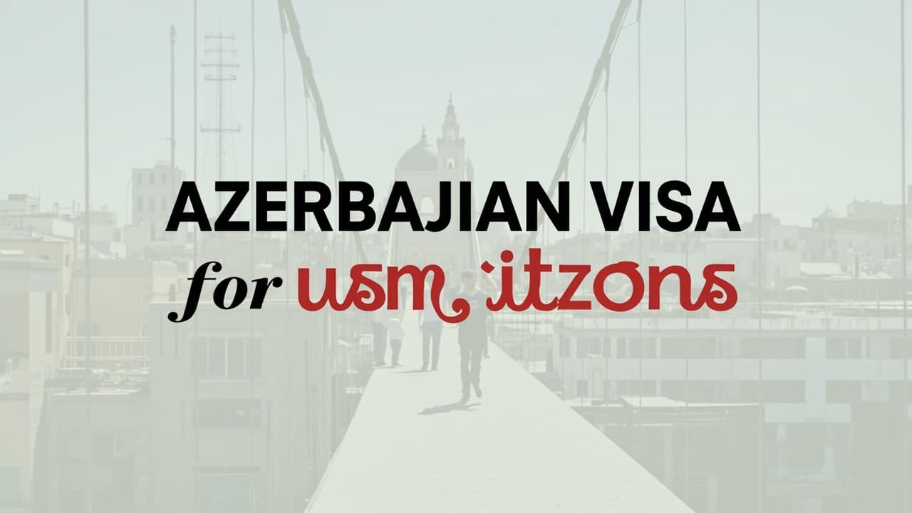 Azerbaijan Visa for US Citizens (2026)