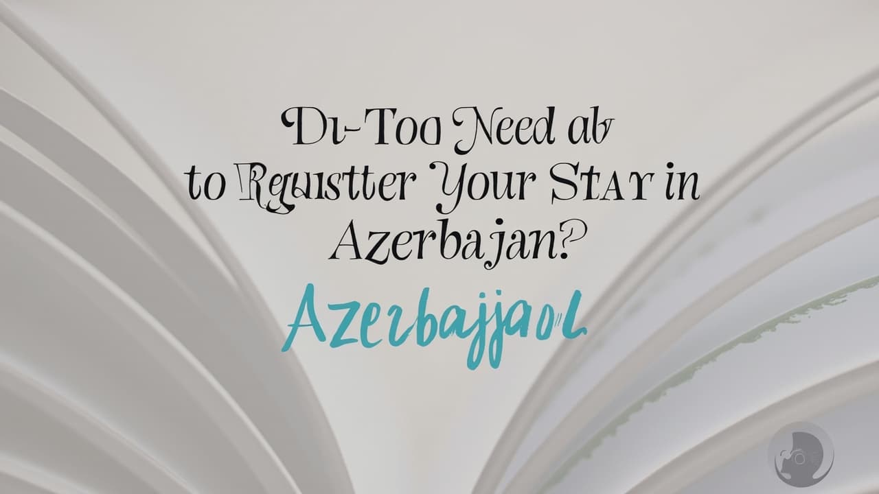 Do You Need to Register Your Stay in Azerbaijan?